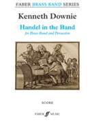 Handel in the Band [Brass Band & Percussion] by Downie Kenneth for Score
