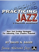 Creative Approach To Practicing Jazz by Baker David for Text
