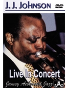 J. J. Johnson: Live in Concert by J. J. Johnson for DVD