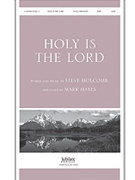 Holy Is The Lord by Holcomb Steve - Hayes Mark - for SATB