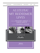 Alleluia My Redeemer Lives by Harlan Benjamin - Harlan Benjamin - for SATB