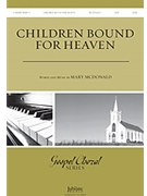 Children Bound For Heaven by McDonald Mary for SATB
