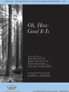 Oh How Good It Is by Getty Keith and Kristyn - Spacht Joshua - for SATB