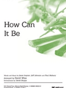 How Can It Be by Ingram Johnson and Mabry - Wise David - for SATB and Piano