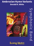 Ambrosian Hymn Variants by White D H for Concert Band