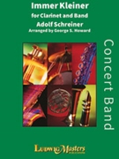 Immer Kleiner (Always Smaller) by Schreiner - Howard - for Bb Clarinet w/ Band