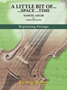 Little Bit Of...space...time by Adler Samuel for String Orchestra