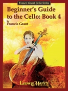 Beginners Guide To Cello Bk 4 by Grant Francis for Cello Method (Bk 4)