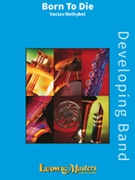 Born To Die [Concert Band] by Vaclav Nelhybel for Part(s)