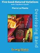 5 Good Natured Variations On Mr Frog.... by La Plante Pierre for Concert Band