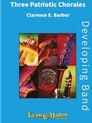 3 Patriotic Chorales by Barber Clarence E for Concert Band