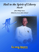 Hail To The Spirit Of Liberty by Sousa John Philip - Schissel Loras John - for Concert March