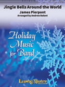 Jingle Bells Around the World by Pierpont James - Balent Andrew - for Concert Band