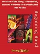 Invasion of the Slimy Five-headed Slow-mo Monsters from Outer Space by Adams Dan for Concert Band