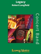 Legacy by Longfield Robert for Concert Band
