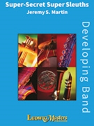 Super Secret Super Sleuths [Concert Band] by Martin Jeremy for Conductor Score and Parts