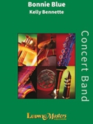 Bonnie Blue [Concert Band] by Kelly Bennette for Conductor Score and Parts