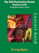 My Old Kentucky Home [Concert Band] by Stephen Collins Foster - Martin Jeremy - for Conductor Score and Parts