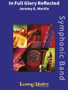 In Full Glory Reflected [Concert Band] by Martin Jeremy for Conductor Score and Parts