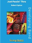 Just Passin Thru [Band] by Robert Spicer for Conductor Score and Part(s)