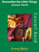 Remember the Little Things [Band] by Martin Jeremy for Conductor Score and Part(s)