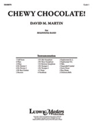 Chewy Chocolate! [Concert Band]