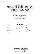 (Let's Be Serious...) When You Play the Tango [Concert Band]