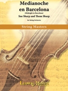 Midnight in Barcelona (Medianoche en Barcelona) [String Orchestra] by Sue Sharp; Thom Sharp for Conductor Score and Parts