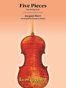 5 Pieces For String Trio by Ibert Jacques - Latham Lynne - for String Trio