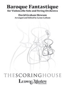 Baroque Fantastique [String Orchestra] by Hewson David G - Latham Lynne - for Conductor Score and Parts