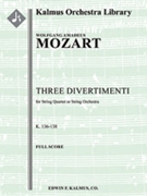3 Divertimenti K136/125a 137125b 138/125 by Mozart Wolfgang Amadeus for Full Score