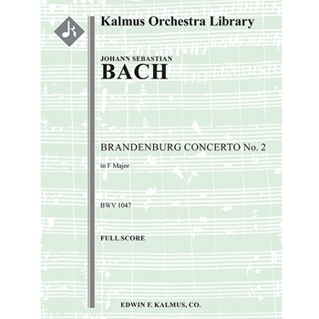 Brandenburg Concerto No. 2 in F, BWV 1047 [Detailed Instrumentation: 0.0.0.0: 0.0.0.0: Str (2-2-2-1-
