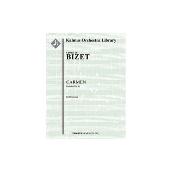 Carmen: Prelude (No. 1) [2(2nd d. Picc).2.2.2: 4.2.3.0: Timp: Perc(2-3): Str (9.8.7.6.5 in set)]