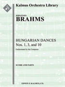Hungarian Dances Nos. 1, 3, and 10 [composer's orchestration] [2+1, 2, 2, 2 - 4, 2, 0, 0, timp, perc