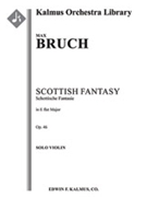 Scottish Fantasy (Schottische Fantasie), Op. 46 for Solo Violin and Orchestra [Full Orchestra, Solo
