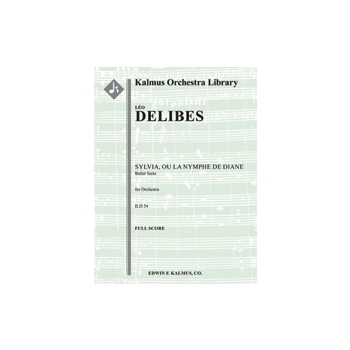 Sylvia, ou La Nymphe de Diane: Ballet Suite [2(2nd d.Picc).2.2.2: 4.2+2Crnt.3.1: Timp.Perc (2-3): Hp