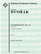 Symphony No. 9 in E Minor: From the New World, Op. 95/B. 178 [2, 2+1, 2, 2 - 4, 2, 3, 1, timp, perc,