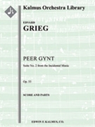Peer Gynt: Suite No. 2, Op. 55 [2d1, 2, 2, 2 - 4, 2, 3, 1, timp, perc, hp, str]
