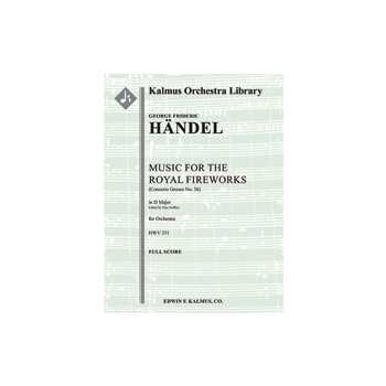 Music for the Royal Fireworks, HWV 351 (Fireworks Music; Concerto Grosso No. 26) [0.3.0.2: 3.3.0.0: