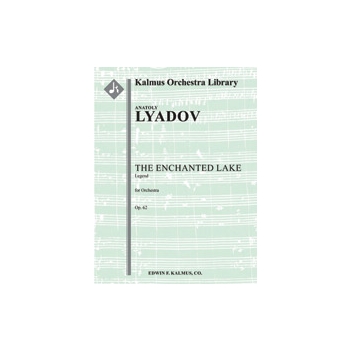 Enchanted Lake, The, Op. 62 [3.2.3.2: 4.0.0.0: Timp. Perc(1): Hp.Clst: Str (9.8.7.6.5 in set)]