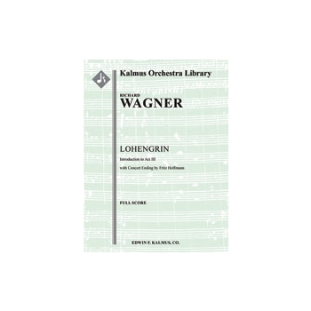 Lohengrin: Act III; Prelude/Introduction (Vorspiel) [Hoffmann concert ending] [3.3.3.3: 4.3.3.1: Tim
