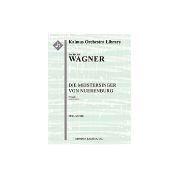 Die Meistersinger von Nuerenburg: Overture [concert version] [Full Orchestra, Ensemble Works]
