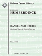 Hansel and Gretel: Fairy-tale Opera in Three Acts [Light Opera, Orchestra Accompaniment]
