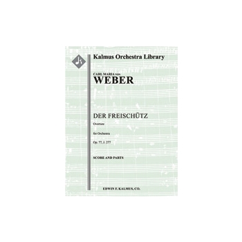 Der Freischuetz, Op. 77, J.277: Overture [2.2.2.2 : 4.2.3.0: Timp: Str (9-8-7-6-5 in set)]