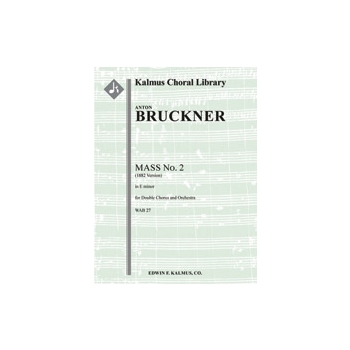 Mass No. 2 in E minor, WAB 27 (1882 version) [0.2.2.2: 4.2.3.0: Double Chorus]