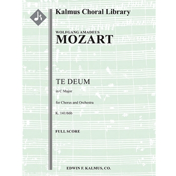 Te Deum in C, K. 141/66b [Detailed Instrumentation: 0.2.0.2: 0.2.0.0: Timp: Org: Str (4-4-3-3-3 in s