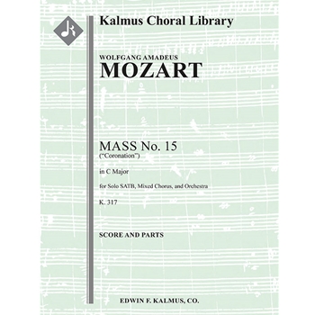 Mass No. 15 in C, K. 317 (Coronation Mass) [Detailed Instrumentation: 0.2.0.2: 2.2.3.0: Timp: Org: S