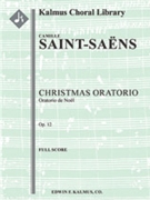 Christmas Oratorio, Op. 12 (Oratorio de Noel) [harp, organ, str orch (2.2.1.1.1)soli SSATB, chorus]