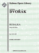 Rusalka, Op. 114/B. 203: Song to the Moon [2, 2d1, 2+1, 2 - 4, 1, 0, 0, timp, perc, hp, str]