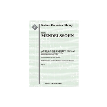 A Midsummer Night's Dream: Incidental Music, Op. 61; Finale: Oh glimmering light [2.2.2.2: 2.2.0.0: